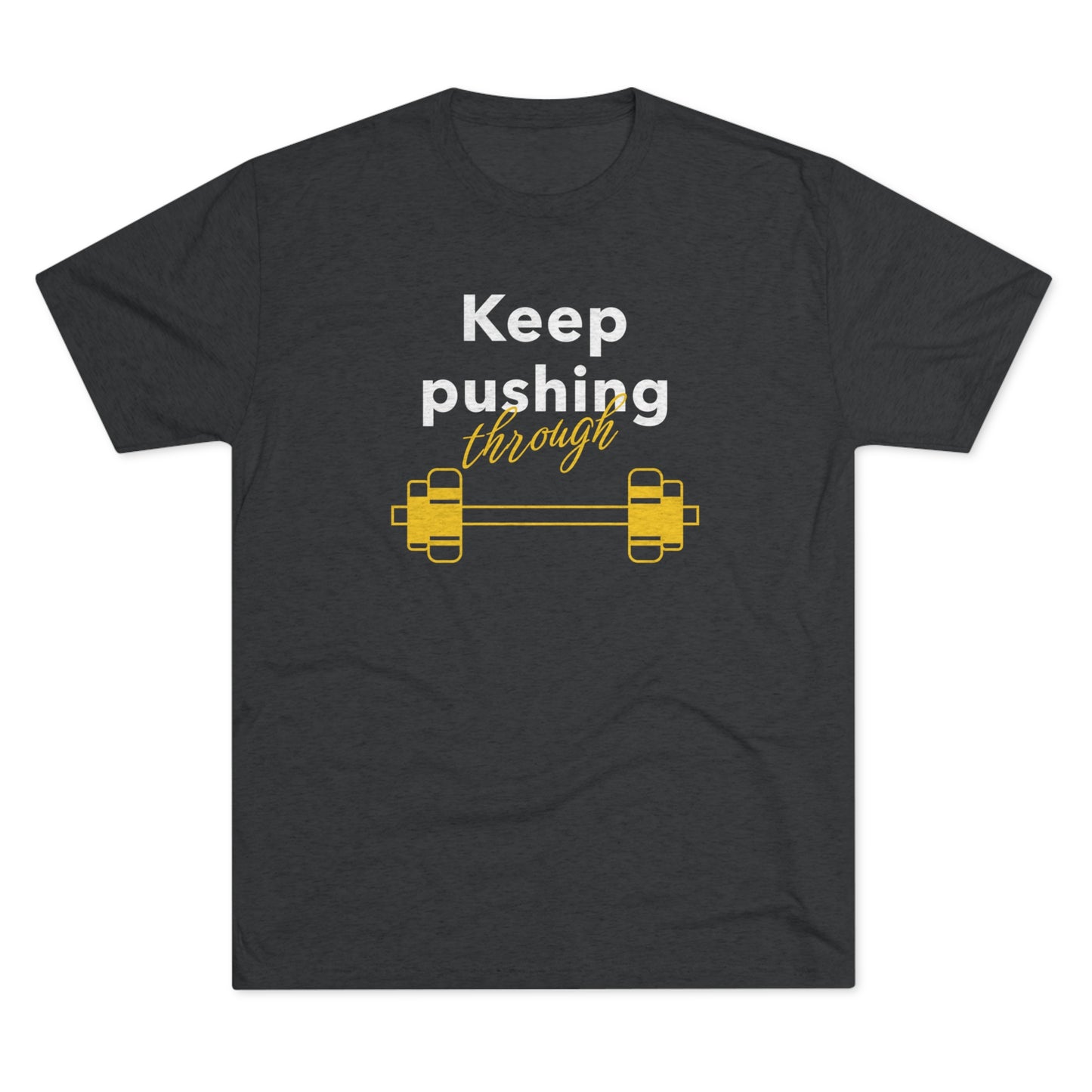 Unisex Keep Pushing Through Crew Tee
