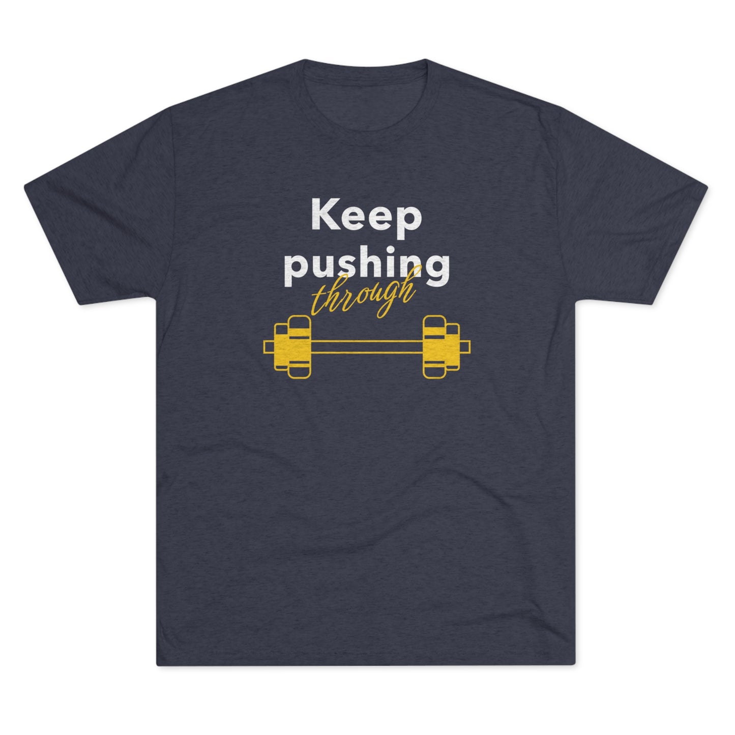 Unisex Keep Pushing Through Crew Tee